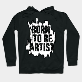 BORN TO BE ARTIST Hoodie